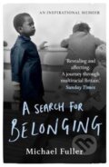 Kniha: A Search For Belonging (Michael Fuller). Bonnier Zaffre, 2020 Kniha: A Search For Belonging (Michael Fuller). Bonnier Zaffre, 2020