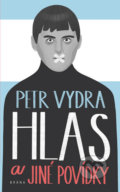 Kniha: Hlas a jiné povídky (Petr Vydra). Brána, 2020 Kniha: Hlas a jiné povídky (Petr Vydra). Brána, 2020