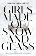Kniha: Girls Made of Snow and Glass (Melissa Bashardoust). Hodder and Stoughton, 2020 Kniha: Girls Made of Snow and Glass (Melissa Bashardoust). Hodder and Stoughton, 2020