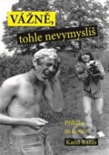Kniha: Vážně, tohle nevymyslíš (Karel Rašín). Exopolitika Praha, 2020 Kniha: Vážně, tohle nevymyslíš (Karel Rašín). Exopolitika Praha, 2020