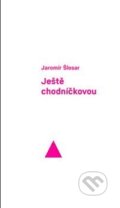 Kniha: Ještě chodníčkovou (Jaromír Šlosar). Akropolis, 2020 Kniha: Ještě chodníčkovou (Jaromír Šlosar). Akropolis, 2020