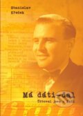 Kniha: Má dáti - dal (Stanislav Křeček). Nadace Tomáše Bati, 2015 Kniha: Má dáti - dal (Stanislav Křeček). Nadace Tomáše Bati, 2015