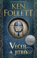 Kniha: Večer a jitro (Ken Follett). Kalibr, 2021 Kniha: Večer a jitro (Ken Follett). Kalibr, 2021