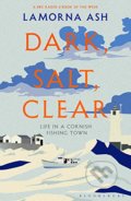 Kniha: Dark, Salt, Clear (Lamorna Ash). Bloomsbury, 2020 Kniha: Dark, Salt, Clear (Lamorna Ash). Bloomsbury, 2020