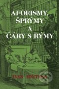 Kniha: Aforismy, šprýmy a čáry s rýmy (Hogarth William (ilsutrátor) a Ivan Fontana). Kampe, 2020 Kniha: Aforismy, šprýmy a čáry s rýmy (Hogarth William (ilsutrátor) a Ivan Fontana). Kampe, 2020