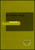 Kniha: Na prahu ráje (André Hardellet). Karolinum, 2002 Kniha: Na prahu ráje (André Hardellet). Karolinum, 2002