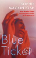 Kniha: Blue Ticket (Sophie Mackintosh). Hamish Hamilton, 2020 Kniha: Blue Ticket (Sophie Mackintosh). Hamish Hamilton, 2020