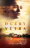 Kniha: Dcéry vetra (Tamara McKinley). Slovenský spisovateľ, 2020 Kniha: Dcéry vetra (Tamara McKinley). Slovenský spisovateľ, 2020