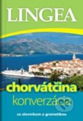 Kniha: Chorvátčina - konverzácia (Lingea). Lingea, 2020 Kniha: Chorvátčina - konverzácia (Lingea). Lingea, 2020