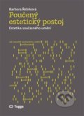 Kniha: Poučený estetický postoj (Barbora Řebíková). Togga, 2020 Kniha: Poučený estetický postoj (Barbora Řebíková). Togga, 2020