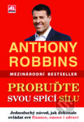 Kniha: Probuďte svou spící sílu (Anthony Robbins). Alpress, 2019 Kniha: Probuďte svou spící sílu (Anthony Robbins). Alpress, 2019