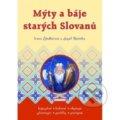 Mýty a báje starých Slovanů - Irena Šindlářová, Jozef Růžička, Fontána, 2019