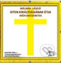 Isten Királyságának útja – Médiumüzenetek (e-book v .doc a .html verzii) (Málnási László). MEA2000, 2020 Isten Királyságának útja – Médiumüzenetek (e-book v .doc a .html verzii) (Málnási László). MEA2000, 2020