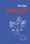 Kniha: Idealisti (Petr Váša). Informed, 2018 Kniha: Idealisti (Petr Váša). Informed, 2018