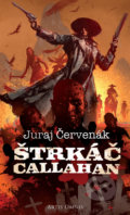 Kniha: Štrkáč Callahan (Juraj Červenák), 2020 Kniha: Štrkáč Callahan (Juraj Červenák), 2020