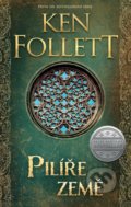 Kniha: Pilíře země (Ken Follett). Kalibr, 2021 Kniha: Pilíře země (Ken Follett). Kalibr, 2021