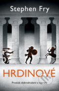 Kniha: Hrdinové (Stephen Fry). BETA - Dobrovský, 2020 Kniha: Hrdinové (Stephen Fry). BETA - Dobrovský, 2020
