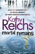 Kniha: Mortal Remains (Kathy Reichs). William Heinemann, 2011 Kniha: Mortal Remains (Kathy Reichs). William Heinemann, 2011