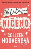 Kniha: Nelituju ničeho (Colleen Hoover). Ikar CZ, 2020 Kniha: Nelituju ničeho (Colleen Hoover). Ikar CZ, 2020