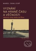 Kniha: Vyznání na hraně času a věčnosti (Karel Skalický). Trinitas, 2020 Kniha: Vyznání na hraně času a věčnosti (Karel Skalický). Trinitas, 2020