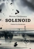 Kniha: Solenoid (Mircea Cărtărescu). BRAK, 2020 Kniha: Solenoid (Mircea Cărtărescu). BRAK, 2020