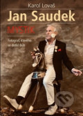 Kniha: Jan Saudek: Mystik. Fotograf, kterého se dotkl Bůh (Karol Lovaš), 2020 Kniha: Jan Saudek: Mystik. Fotograf, kterého se dotkl Bůh (Karol Lovaš), 2020