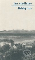 Kniha: Lidský los (Jan Vladislav). Torst, 2020 Kniha: Lidský los (Jan Vladislav). Torst, 2020