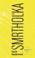 Kniha: Smrtholka (Lucie Faulerová), 2020 Kniha: Smrtholka (Lucie Faulerová), 2020