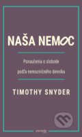 Kniha: Naša nemoc (Timothy Snyder). Premedia, 2020 Kniha: Naša nemoc (Timothy Snyder). Premedia, 2020