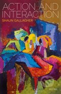 Kniha: Action and Interaction (Shaun Gallagher). Oxford University Press, 2020 Kniha: Action and Interaction (Shaun Gallagher). Oxford University Press, 2020