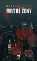 Kniha: Mrtvé ženy (Martin Štefko). Golden Dog, 2020 Kniha: Mrtvé ženy (Martin Štefko). Golden Dog, 2020