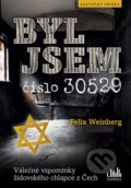 Kniha: Byl jsem číslo 30529 (Felix Weinberg). Cosmopolis, 2020 Kniha: Byl jsem číslo 30529 (Felix Weinberg). Cosmopolis, 2020