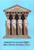 Kniha: Diskrétní matematika pro užitou informatiku (Ivan Mezník). Akademické nakladatelství CERM, 2013 Kniha: Diskrétní matematika pro užitou informatiku (Ivan Mezník). Akademické nakladatelství CERM, 2013