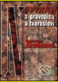 Kniha: Novinky z pravopisu a tvarosloví (Radoslava Brabcová). KAVA-PECH, 2000 Kniha: Novinky z pravopisu a tvarosloví (Radoslava Brabcová). KAVA-PECH, 2000