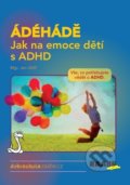 Kniha: ÁDÉHÁDĚ: Jak na emoce dětí s ADHD (Jan Uhlíř). Raabe CZ, 2020 Kniha: ÁDÉHÁDĚ: Jak na emoce dětí s ADHD (Jan Uhlíř). Raabe CZ, 2020
