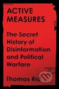 Kniha: Active Measures (Thomas Rid). Profile Books, 2020 Kniha: Active Measures (Thomas Rid). Profile Books, 2020