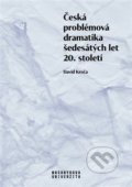 Kniha: Česká problémová dramatika šedesátých let 20. století (David Kroča). Masarykova univerzita, 2020 Kniha: Česká problémová dramatika šedesátých let 20. století (David Kroča). Masarykova univerzita, 2020