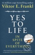 Kniha: Yes to Life In Spite of Everything (Viktor E. Frankl). Rider & Co, 2020 Kniha: Yes to Life In Spite of Everything (Viktor E. Frankl). Rider & Co, 2020
