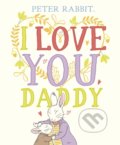 Kniha: Peter Rabbit I Love You Daddy (Beatrix Potter). Puffin Books, 2020 Kniha: Peter Rabbit I Love You Daddy (Beatrix Potter). Puffin Books, 2020