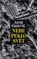 Kniha: Nebe peklo svět (Aron Jakovlevič Gurevič). H+H, 2003 Kniha: Nebe peklo svět (Aron Jakovlevič Gurevič). H+H, 2003
