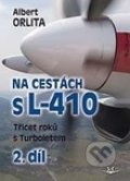 Kniha: Na cestách s L-410 (Albert Orlita). Svět křídel, 2020 Kniha: Na cestách s L-410 (Albert Orlita). Svět křídel, 2020