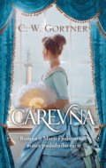Kniha: Carevna (C.W. Gortner). Slovart CZ, 2020 Kniha: Carevna (C.W. Gortner). Slovart CZ, 2020