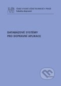 Kniha: Databázové systémy pro dopravní aplikace (Autorský kolektiv). ČVUT, 2010 Kniha: Databázové systémy pro dopravní aplikace (Autorský kolektiv). ČVUT, 2010