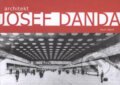 Kniha: Architekt Josef Danda (Karel Hájek). ČVUT, 2008 Kniha: Architekt Josef Danda (Karel Hájek). ČVUT, 2008