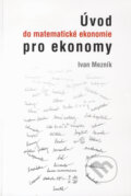 Kniha: Úvod do matematické ekonomie pro ekonomy (Ivan Mezník). Akademické nakladatelství CERM, 2011 Kniha: Úvod do matematické ekonomie pro ekonomy (Ivan Mezník). Akademické nakladatelství CERM, 2011