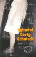 Kniha: Vyhnání Gerty Schnirch (Kateřina Tučková). Host, 2009 Kniha: Vyhnání Gerty Schnirch (Kateřina Tučková). Host, 2009