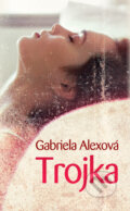 Kniha: Trojka (Gabriela Alexová). Slovart, 2009 Kniha: Trojka (Gabriela Alexová). Slovart, 2009