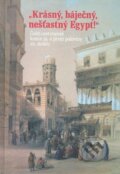 Kniha: Krásný, báječný, nešťastný Egypt! (Autorský kolektív). Libri, 2009 Kniha: Krásný, báječný, nešťastný Egypt! (Autorský kolektív). Libri, 2009