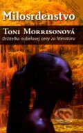 Kniha: Milosrdenstvo (Toni Morrison). Tatran, 2009 Kniha: Milosrdenstvo (Toni Morrison). Tatran, 2009