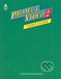 Kniha: Project Video 2: Video Guide (Tom Hutchinson). Oxford University Press, 1991 Kniha: Project Video 2: Video Guide (Tom Hutchinson). Oxford University Press, 1991